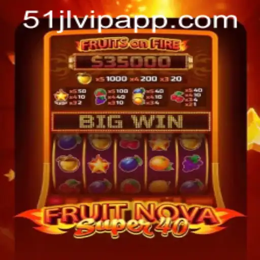 Exploring the Excitement of FruitNovaSuper40 at 51JL PH Casino
